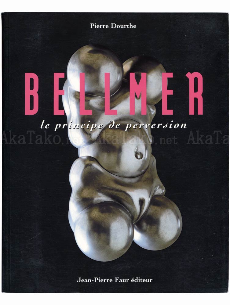 Hans Bellmer Le Principe de Perversion