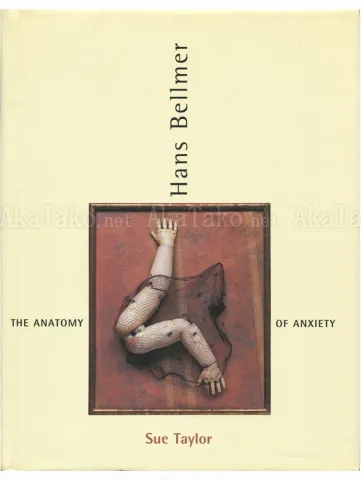 Hans Bellmer The Anatomy of Anxiety - front cover